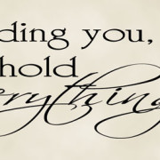 Holding You I Hold Everything vinyl lettering