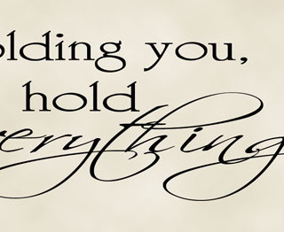 Holding You I Hold Everything vinyl lettering