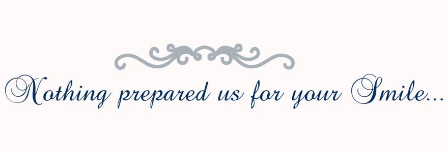 nothing prepared us for your smile-custom vinyl wall quote