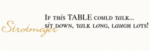 If this table could talk Wall Quote