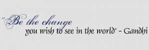 Be The Change You Wish To See In The World Gandhi Vinyl Wall Quote 