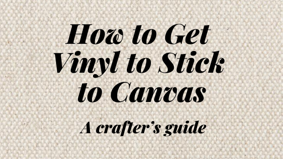 How to Get Vinyl to Stick to Canvas