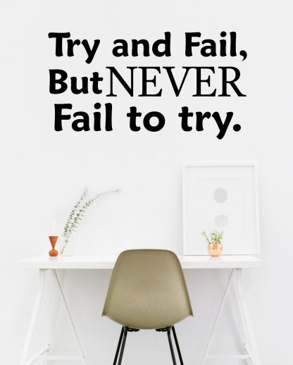 Try and Fail but Never Fail to Try Motivational Wall Decal