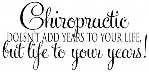 Chiropractic: Doesn’t Add Years to Your Life, but Life to your Years