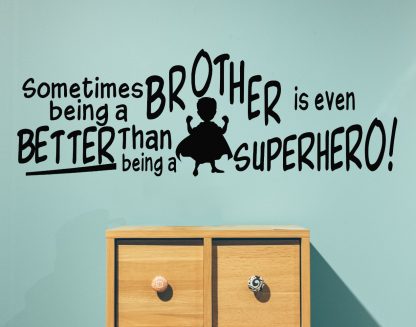 Being A Brother Is Better Than Being A Superhero Family Wall Decal